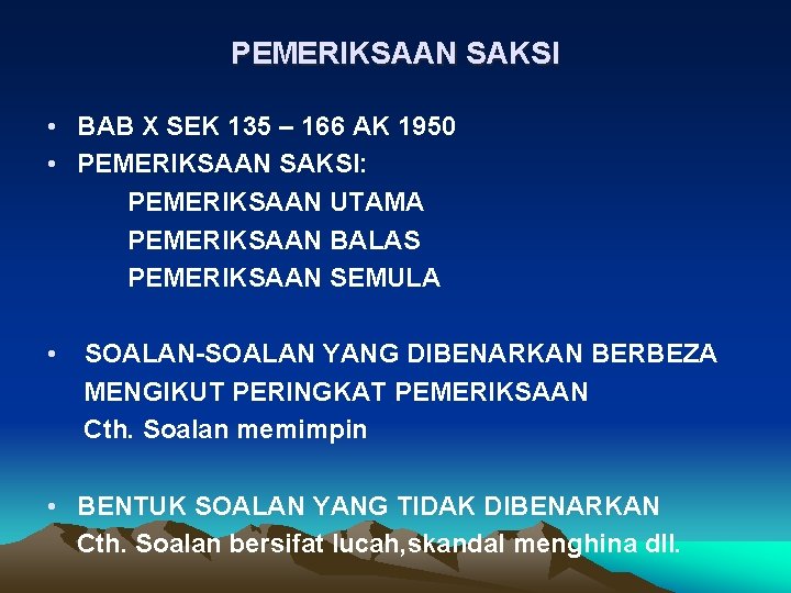 PEMERIKSAAN SAKSI • BAB X SEK 135 – 166 AK 1950 • PEMERIKSAAN SAKSI: