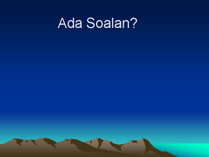 Ada Soalan? 