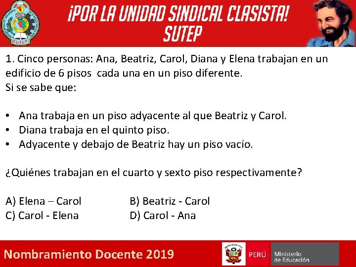 1. Cinco personas: Ana, Beatriz, Carol, Diana y Elena trabajan en un edificio de