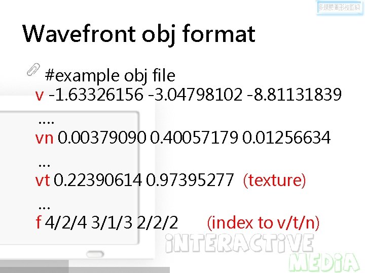 Wavefront obj format #example obj file v -1. 63326156 -3. 04798102 -8. 81131839 ….