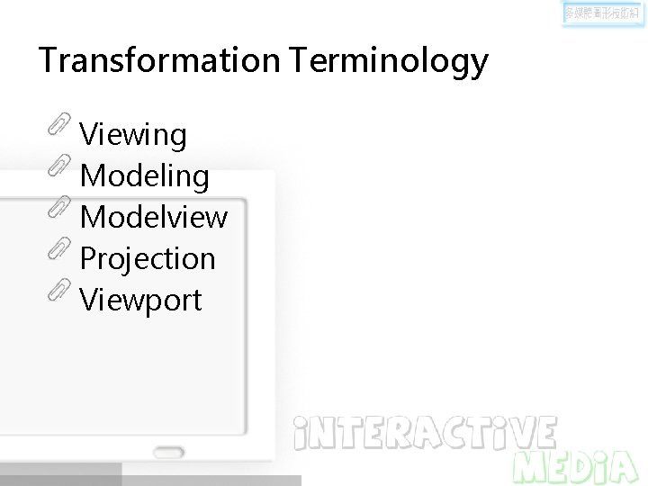 Transformation Terminology Viewing Modelview Projection Viewport 
