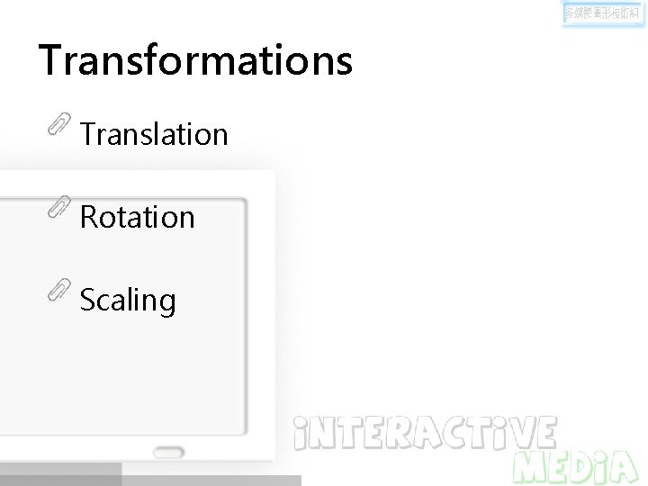 Transformations Translation Rotation Scaling 