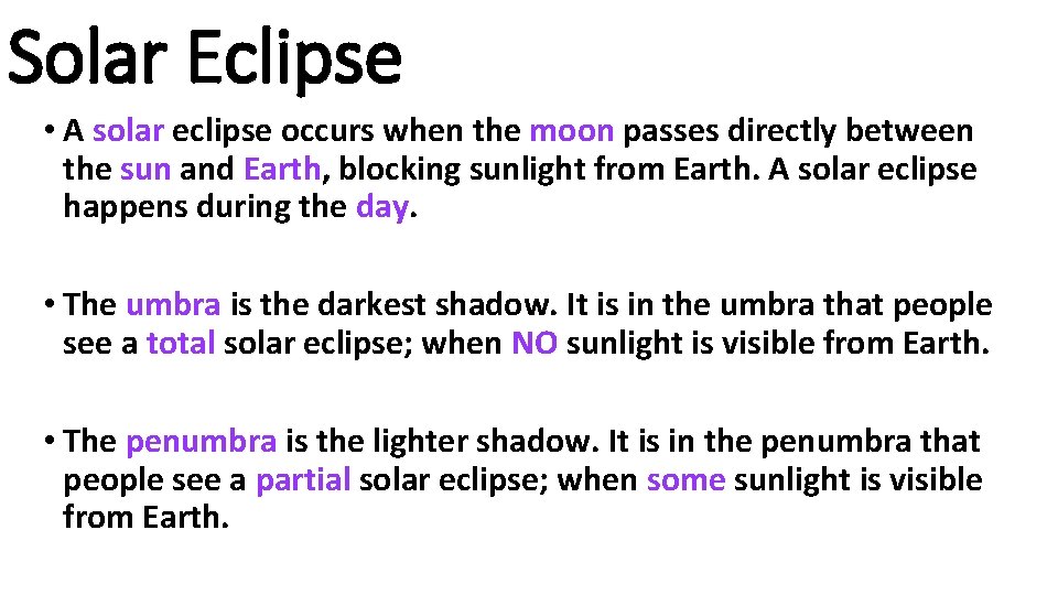 Solar Eclipse • A solar eclipse occurs when the moon passes directly between the