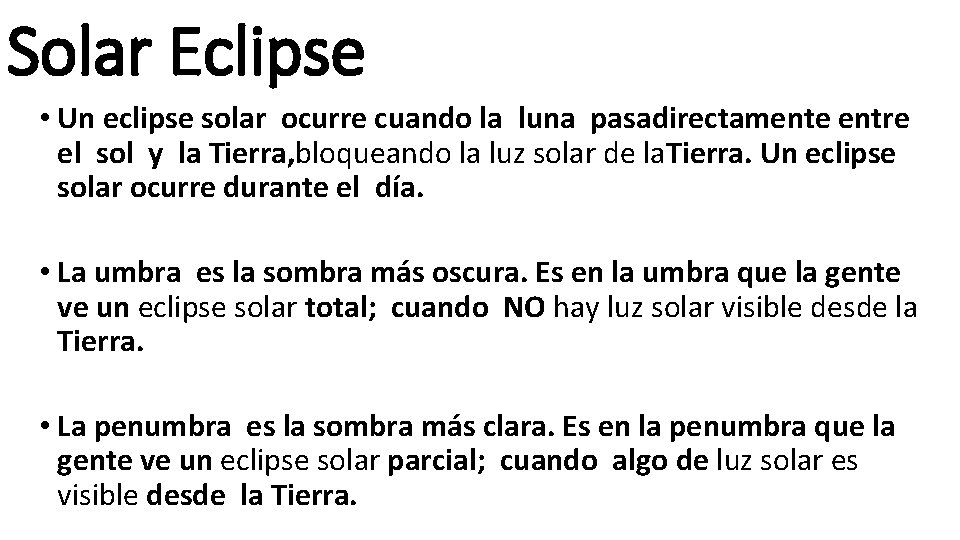 Solar Eclipse • Un eclipse solar ocurre cuando la luna pasadirectamente entre el sol