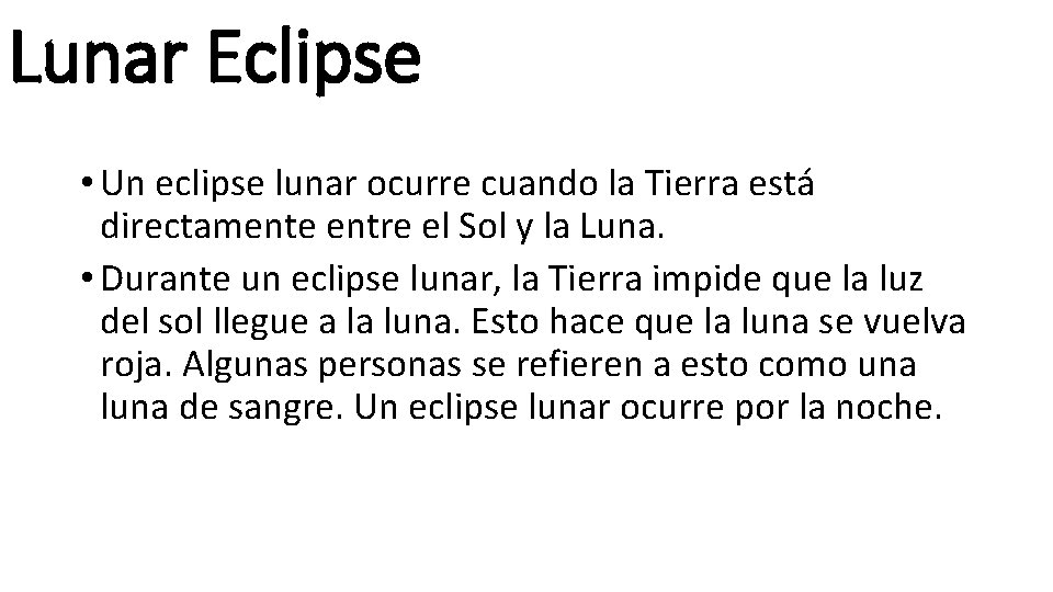 Lunar Eclipse • Un eclipse lunar ocurre cuando la Tierra está directamente entre el