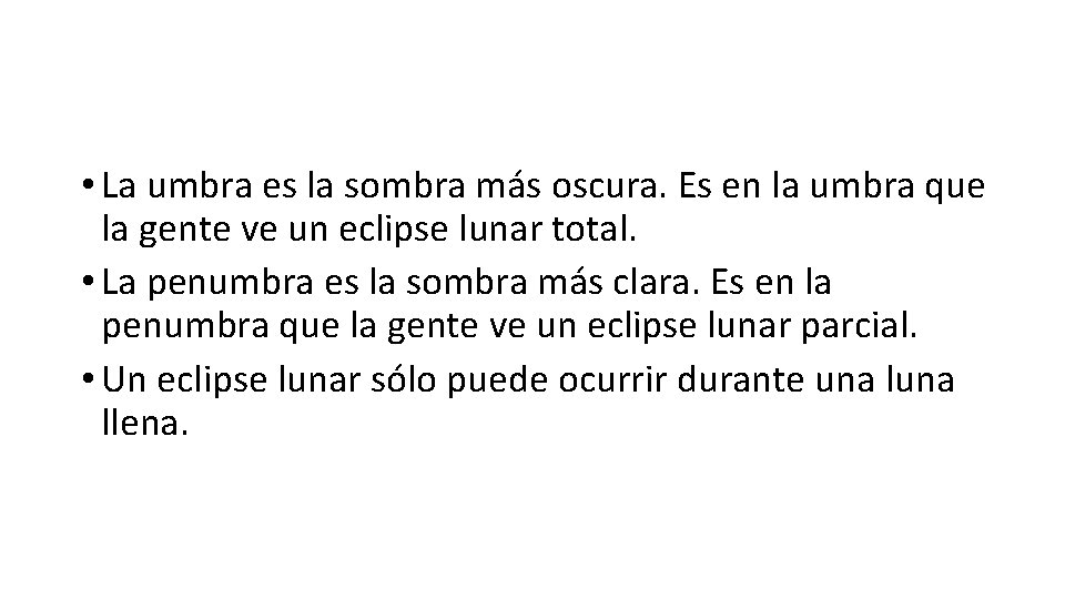  • La umbra es la sombra más oscura. Es en la umbra que