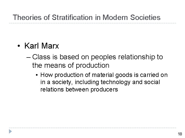 Theories of Stratification in Modern Societies • Karl Marx – Class is based on