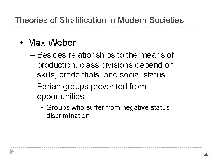 Theories of Stratification in Modern Societies • Max Weber – Besides relationships to the