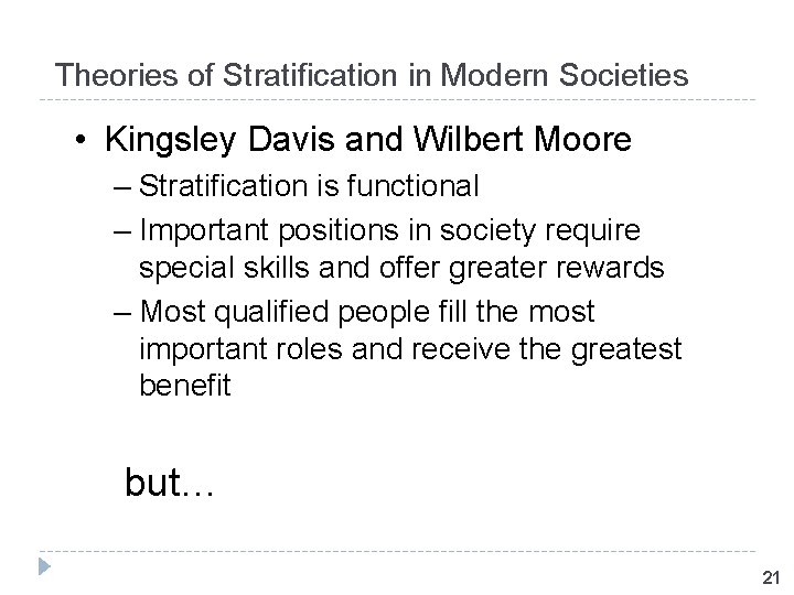 Theories of Stratification in Modern Societies • Kingsley Davis and Wilbert Moore – Stratification