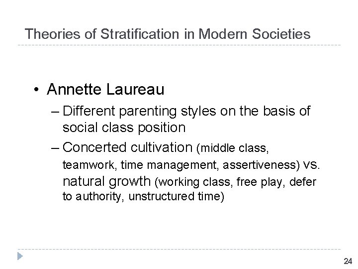 Theories of Stratification in Modern Societies • Annette Laureau – Different parenting styles on