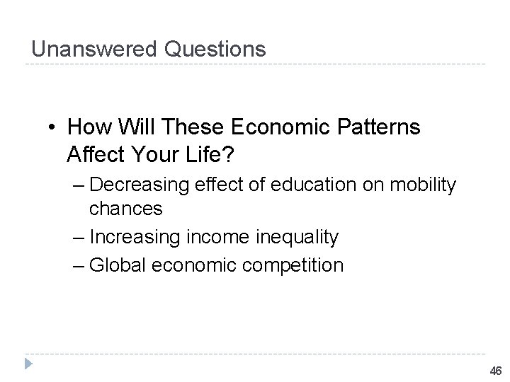 Unanswered Questions • How Will These Economic Patterns Affect Your Life? – Decreasing effect