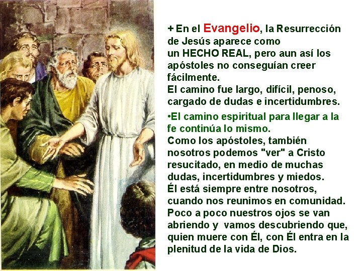 + En el Evangelio, la Resurrección de Jesús aparece como un HECHO REAL, pero