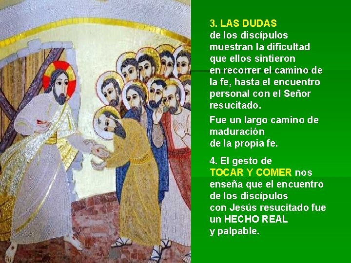 3. LAS DUDAS de los discípulos muestran la dificultad que ellos sintieron en recorrer