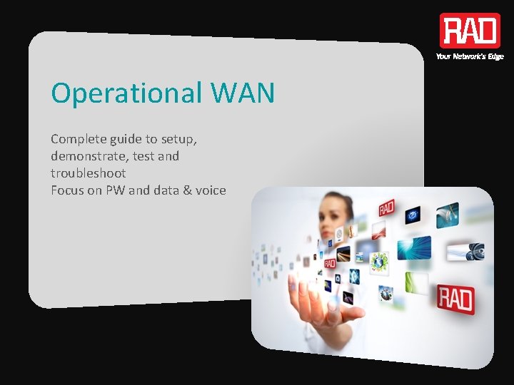 Operational WAN Complete guide to setup, demonstrate, test and troubleshoot Focus on PW and