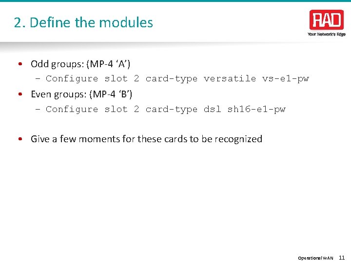 2. Define the modules • Odd groups: (MP-4 ‘A’) – Configure slot 2 card-type