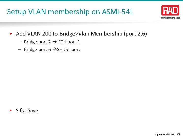 Setup VLAN membership on ASMi-54 L • Add VLAN 200 to Bridge>Vlan Membership (port