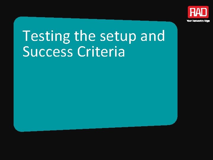 Testing the setup and Success Criteria 