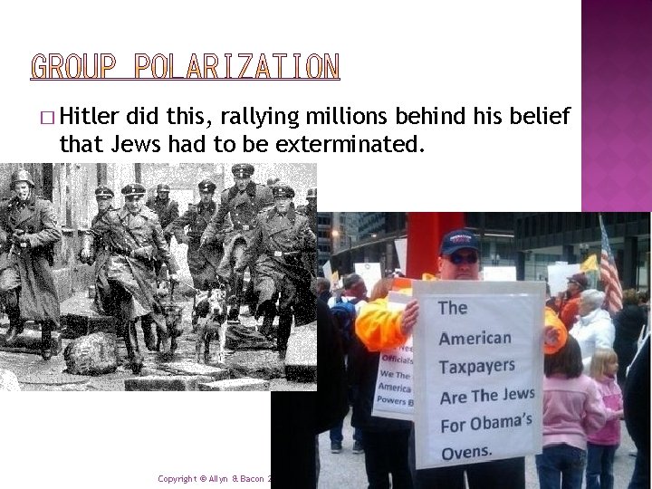 � Hitler did this, rallying millions behind his belief that Jews had to be