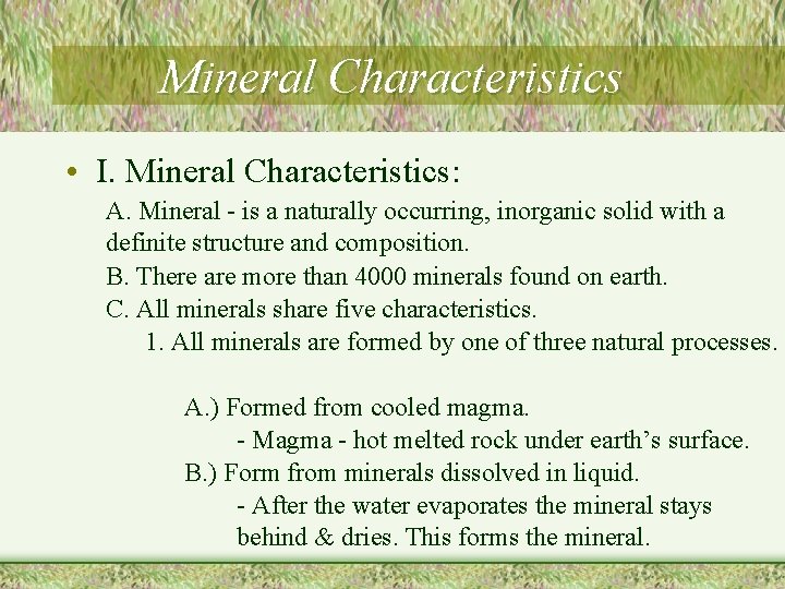 Mineral Characteristics • I. Mineral Characteristics: A. Mineral - is a naturally occurring, inorganic