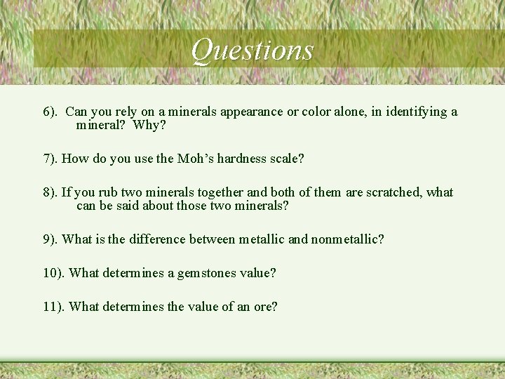 Questions 6). Can you rely on a minerals appearance or color alone, in identifying