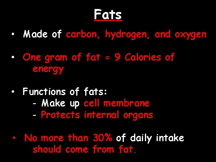 Fats • Made of carbon, hydrogen, and oxygen • One gram of fat =