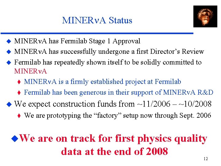 MINER A Status MINER A has Fermilab Stage 1 Approval MINER A has successfully