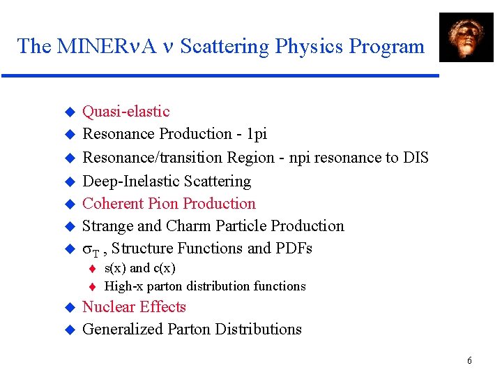 The MINER A Scattering Physics Program Quasi-elastic Resonance Production - 1 pi Resonance/transition Region