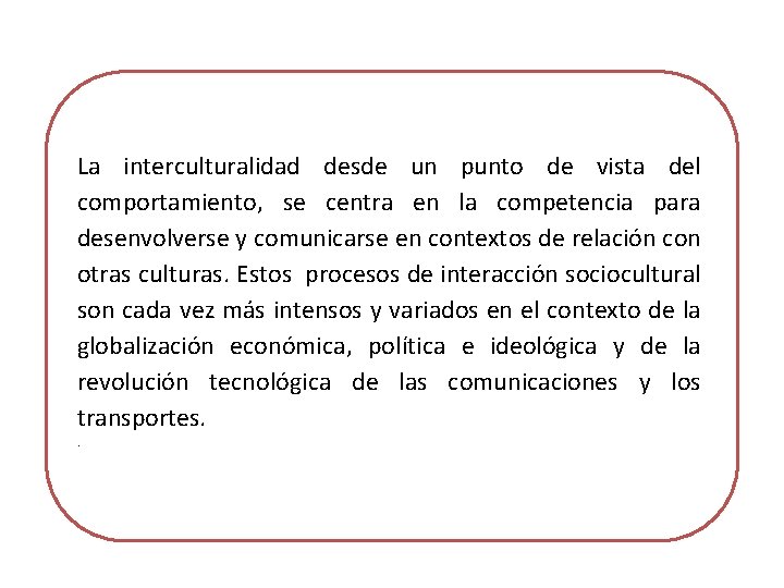 La interculturalidad desde un punto de vista del comportamiento, se centra en la competencia