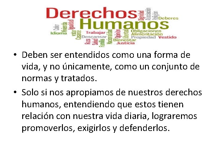  • Deben ser entendidos como una forma de vida, y no únicamente, como