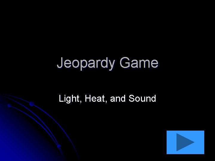 Jeopardy Game Light, Heat, and Sound 