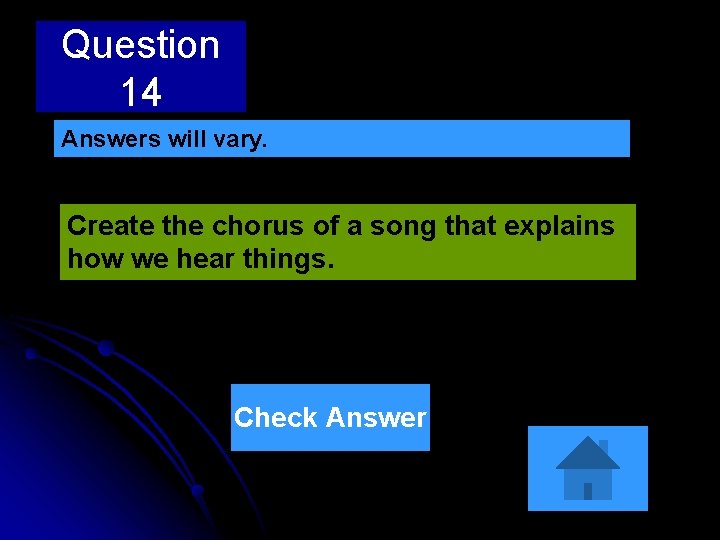 Question 14 Answers will vary. Create the chorus of a song that explains how