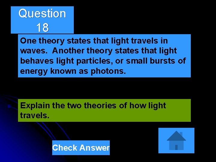 Question 18 One theory states that light travels in waves. Another theory states that