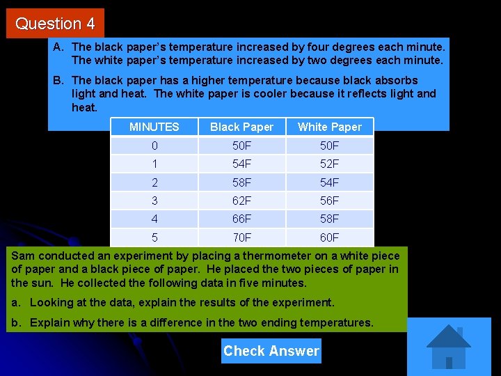 Question 4 A. The black paper’s temperature increased by four degrees each minute. The