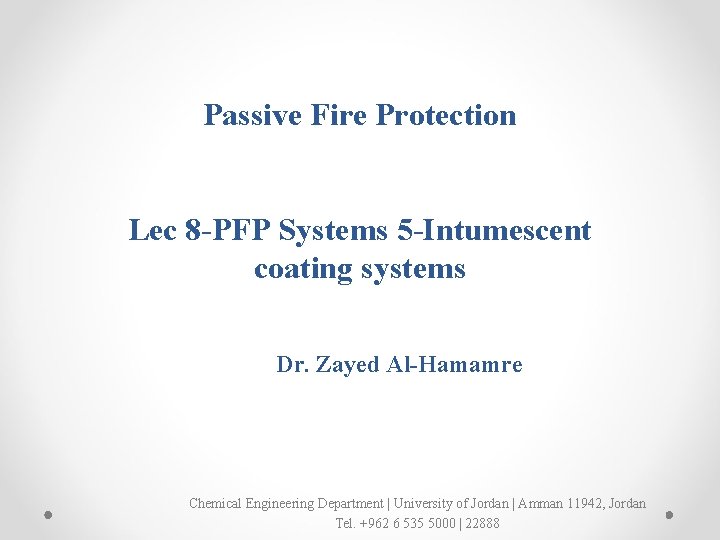 Passive Fire Protection Lec 8 -PFP Systems 5 -Intumescent coating systems Dr. Zayed Al-Hamamre