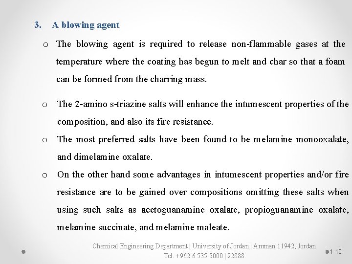 3. A blowing agent o The blowing agent is required to release non-flammable gases
