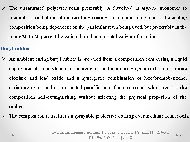 Ø The unsaturated polyester resin preferably is dissolved in styrene monomer to facilitate cross-linking