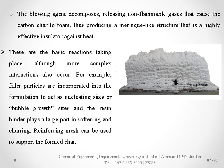 o The blowing agent decomposes, releasing non-flammable gases that cause the carbon char to