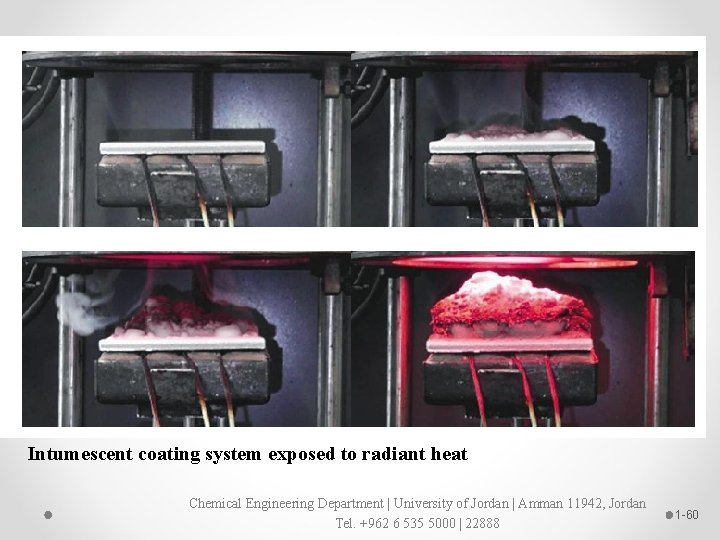 Intumescent coating system exposed to radiant heat Chemical Engineering Department | University of Jordan