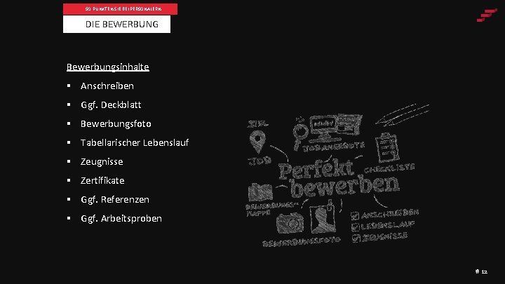 SO PUNKTEN SIE BEI PERSONALERN DIE BEWERBUNG Bewerbungsinhalte § Anschreiben § Ggf. Deckblatt §