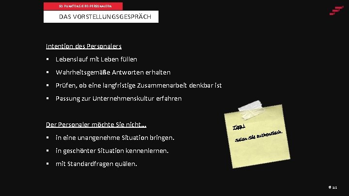 SO PUNKTEN SIE BEI PERSONALERN DAS VORSTELLUNGSGESPRÄCH Intention des Personalers § Lebenslauf mit Leben