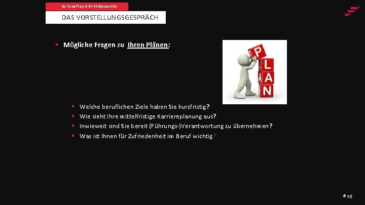 SO PUNKTEN SIE BEI PERSONALERN DAS VORSTELLUNGSGESPRÄCH § Mögliche Fragen zu Ihren Plänen :