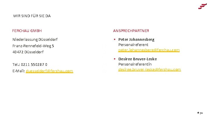 WIR SIND FÜR SIE DA FERCHAU GMBH ANSPRECHPARTNER Niederlassung Düsseldorf Franz-Rennefeld-Weg 5 40472 Düsseldorf