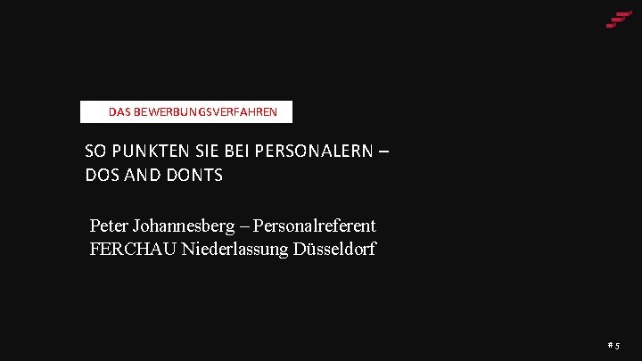 DAS BEWERBUNGSVERFAHREN SO PUNKTEN SIE BEI PERSONALERN – DOS AND DONTS Peter Johannesberg –