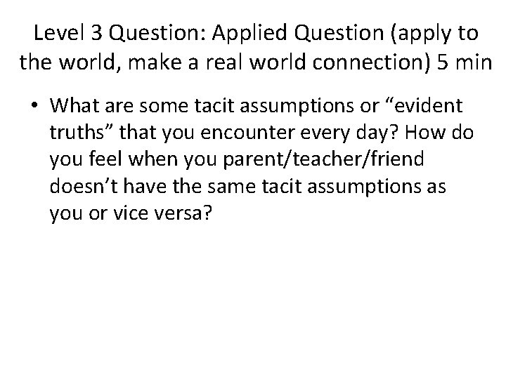 Level 3 Question: Applied Question (apply to the world, make a real world connection)
