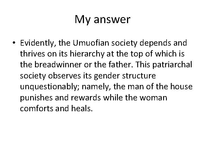 My answer • Evidently, the Umuofian society depends and thrives on its hierarchy at