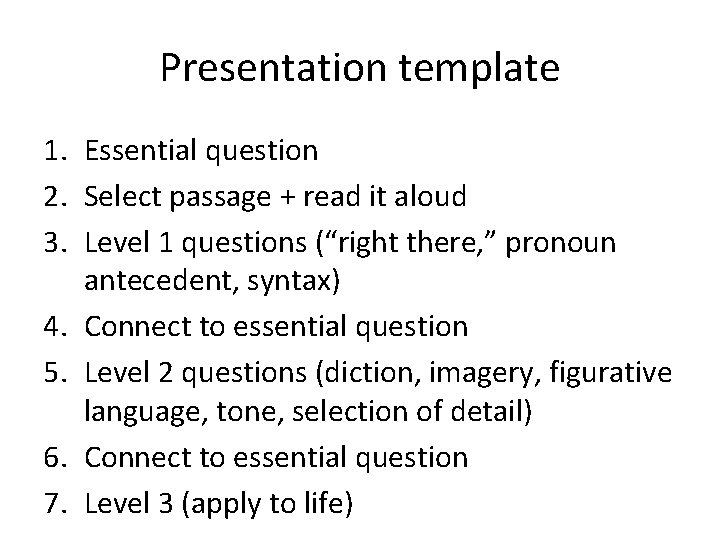 Presentation template 1. Essential question 2. Select passage + read it aloud 3. Level