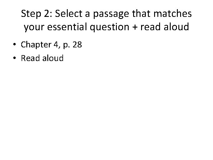 Step 2: Select a passage that matches your essential question + read aloud •