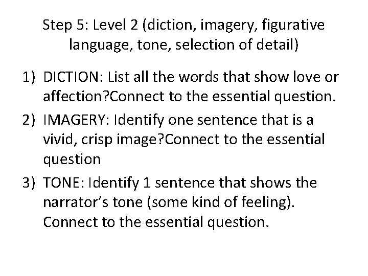 Step 5: Level 2 (diction, imagery, figurative language, tone, selection of detail) 1) DICTION: