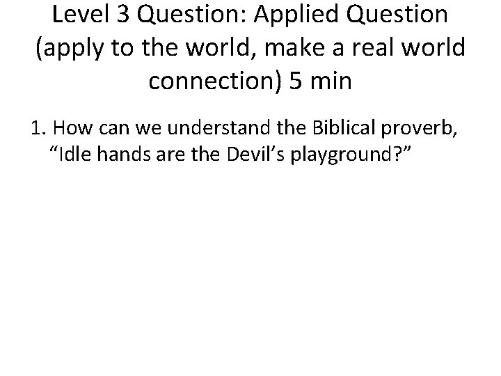 Level 3 Question: Applied Question (apply to the world, make a real world connection)