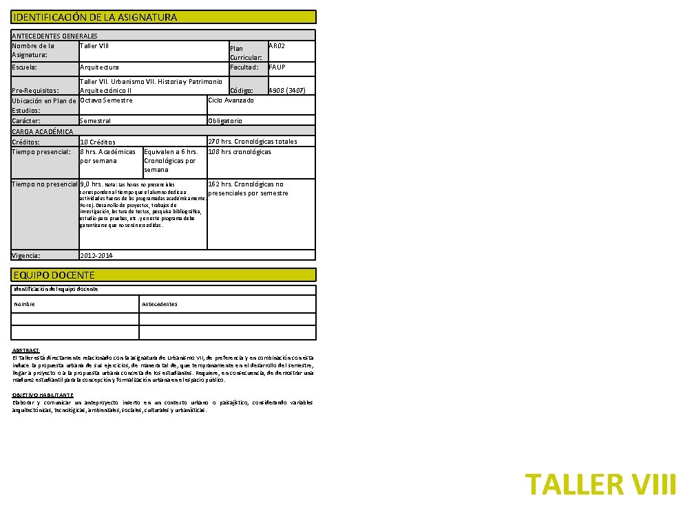 IDENTIFICACIÓN DE LA ASIGNATURA ANTECEDENTES GENERALES Nombre de la Taller VIII Asignatura: Escuela: Pre-Requisitos: